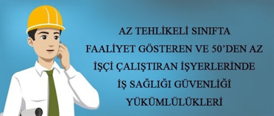 İŞ GÜVENLİĞİNDE KÜÇÜK İŞLETMELER İÇİN YENİ DÖNEM YARIN BAŞLIYOR.